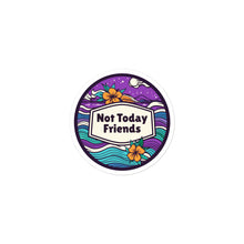 Load image into Gallery viewer, Feeling good • Not today friends sticker
