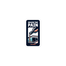 Load image into Gallery viewer, Pour it out • Drain the pain sticker

