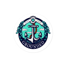 Load image into Gallery viewer, Anchored in sobriety • Just stay grounded sticker
