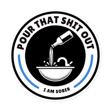 Load image into Gallery viewer, Pour it out • Pour that shit out sticker
